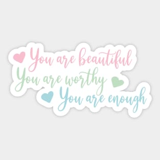 You are beautiful, you are worthy, you are enough Sticker